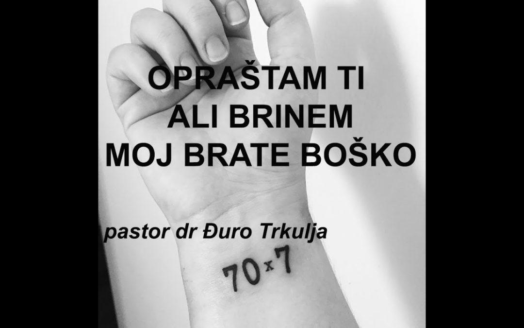 pastor dr Đuro Trkulja: “Opraštam ti ali brinem moj brate Boško”