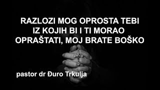 pastor dr Đuro Trkulja: Razlozi mog oprosta tebi iz kojih bi i ti morao praštati, moj brate Boško